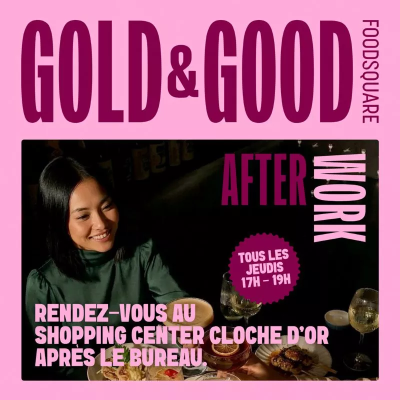 Afterwork Gold & Good au FoodSquare du Shopping Center Cloche d’Or, tous les jeudis de 17 h à 19 h.